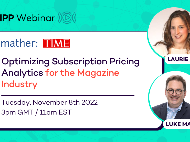 FIPP webinar: Mather Economics and Time on optimizing subscription pricing analytics for the magazine industry